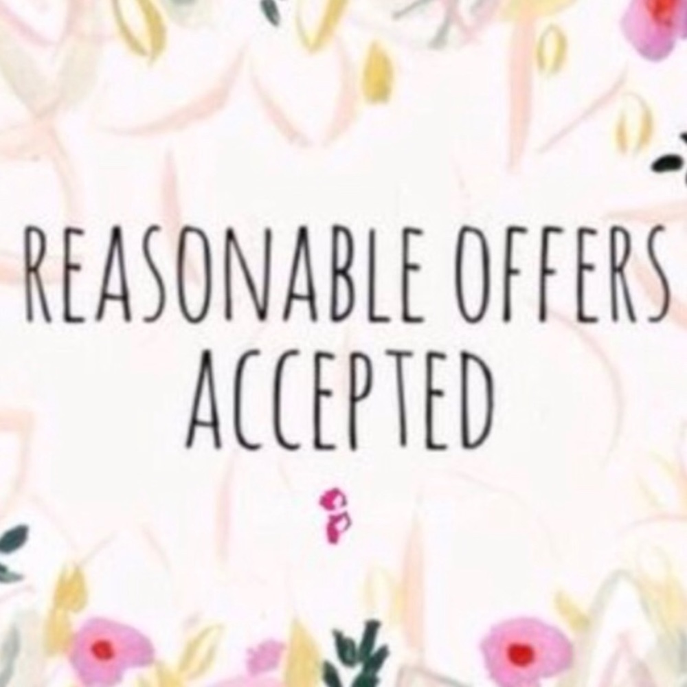 REASONABLE OFFERS ACCEPTED
